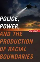 Polícia, moc a vytváranie rasových hraníc - Police, Power, and the Production of Racial Boundaries