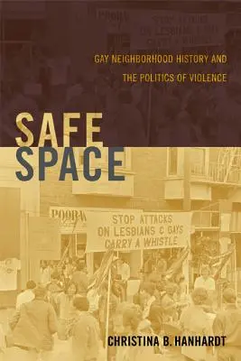 Bezpečný priestor: História homosexuálnej štvrte a politika násilia - Safe Space: Gay Neighborhood History and the Politics of Violence