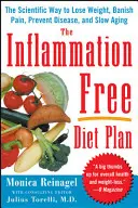 The Inflammation-Free Diet Plan (Plán diéty bez zápalov): Vedecký spôsob, ako schudnúť, odstrániť bolesť, predísť chorobám a spomaliť starnutie - The Inflammation-Free Diet Plan: The Scientific Way to Lose Weight, Banish Pain, Prevent Disease, and Slow Aging