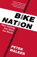 Bike Nation - Ako môže cyklistika zachrániť svet - Bike Nation - How Cycling Can Save the World