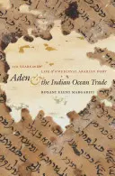 Aden a obchod v Indickom oceáne: 150 rokov života stredovekého arabského prístavu - Aden and the Indian Ocean Trade: 150 Years in the Life of a Medieval Arabian Port