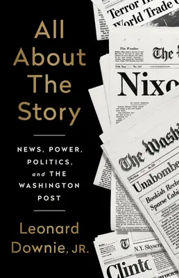Všetko o príbehu: O príbehoch: správy, moc, politika a Washington Post - All about the Story: News, Power, Politics, and the Washington Post