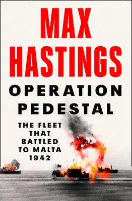 Operácia Pedestal - Flotila, ktorá bojovala na Malte 1942 - Operation Pedestal - The Fleet That Battled to Malta 1942