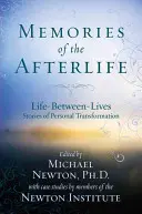 Spomienky na posmrtný život: Príbehy o osobnej transformácii: Život medzi životmi - Memories of the Afterlife: Life-Between-Lives Stories of Personal Transformation