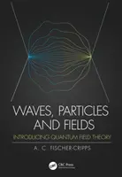 Vlny, častice a polia: Kvantová teória poľa: častice a častice, častíc a častíc. - Waves, Particles and Fields: Introducing Quantum Field Theory