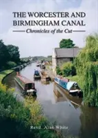 Worcesterský a birminghamský kanál - Kronika rezu - Worcester and Birmingham Canal - Chronicles of the Cut