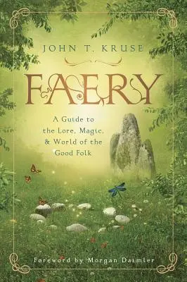 Faery: Sprievodca povesťami, mágiou a svetom dobrých ľudí - Faery: A Guide to the Lore, Magic & World of the Good Folk