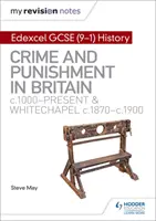 Moje poznámky k revízii: Edexcel GCSE (9-1) History: Zločin a trest vo Veľkej Británii, c1000 - súčasnosť a Whitechapel, c1870-c1900 - My Revision Notes: Edexcel GCSE (9-1) History: Crime and punishment in Britain, c1000-present and Whitechapel, c1870-c1900