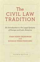 Občianskoprávna tradícia: Tradícia občianskeho práva: Úvod do právnych systémov Európy a Latinskej Ameriky, štvrté vydanie - The Civil Law Tradition: An Introduction to the Legal Systems of Europe and Latin America, Fourth Edition