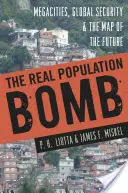Skutočná populačná bomba: Megamestá, globálna bezpečnosť a mapa budúcnosti - The Real Population Bomb: Megacities, Global Security & the Map of the Future