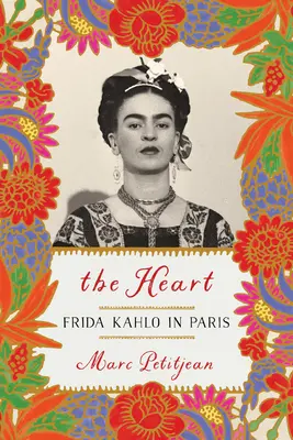 Srdce: Frida Kahlo v Paríži - The Heart: Frida Kahlo in Paris