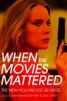 Keď na filmoch záležalo: Nový Hollywood v revízii - When the Movies Mattered: The New Hollywood Revisited