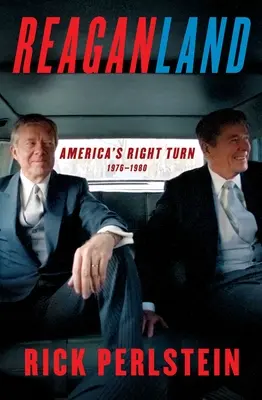 Reaganland: Americký obrat doprava 1976 - 1980 - Reaganland: America's Right Turn 1976-1980