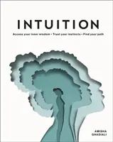 Intuícia - Prístup k vašej vnútornej múdrosti. Dôverujte svojim inštinktom. Nájdite svoju cestu. - Intuition - Access Your Inner Wisdom. Trust Your Instincts. Find Your Path.