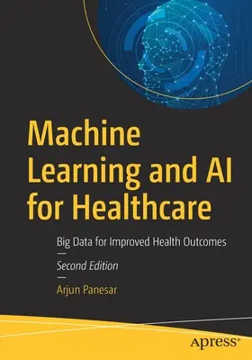 Strojové učenie a umelá inteligencia pre zdravotníctvo: Veľké objemy údajov pre lepšie výsledky v oblasti zdravia - Machine Learning and AI for Healthcare: Big Data for Improved Health Outcomes