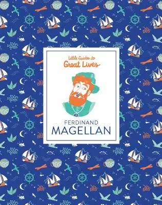 Malí sprievodcovia veľkými životmi: Ferdinand Magellan - Little Guides to Great Lives: Ferdinand Magellan