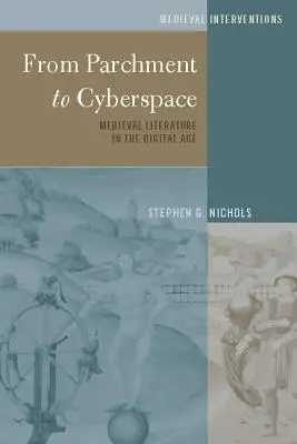 Od pergamenu ku kyberpriestoru; stredoveká literatúra v digitálnom veku - From Parchment to Cyberspace; Medieval Literature in the Digital Age