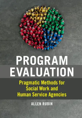 Hodnotenie programov: Pragmatické metódy pre sociálnu prácu a agentúry sociálnych služieb - Program Evaluation: Pragmatic Methods for Social Work and Human Service Agencies