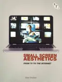 Estetika malých obrazoviek: Od televízie k internetu - Small Screen Aesthetics: From TV to the Internet