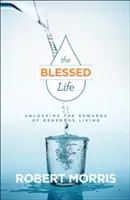 Požehnaný život: Odomknutie odmien za štedrý život - The Blessed Life: Unlocking the Rewards of Generous Living