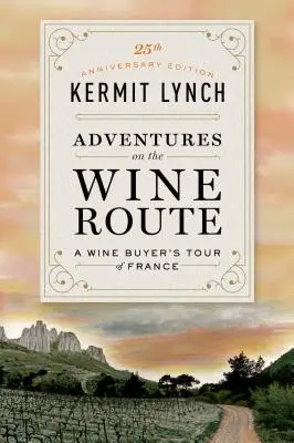 Dobrodružstvá na vínnej ceste: Vínna cesta po Francúzsku (25. výročné vydanie) - Adventures on the Wine Route: A Wine Buyer's Tour of France (25th Anniversary Edition)