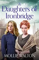 Dcéry z Ironbridge - nová sága, ktorá zahreje srdce - Daughters of Ironbridge - A heartwarming new saga