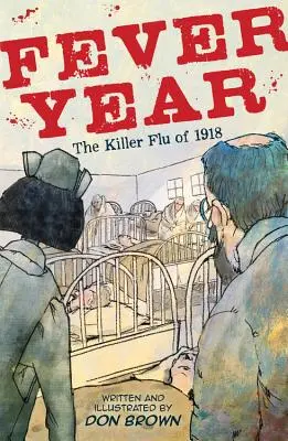 Horúčkovitý rok: Vražedná chrípka z roku 1918 - Fever Year: The Killer Flu of 1918