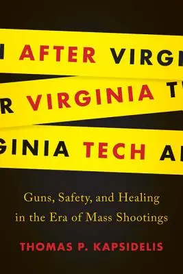 Po virginskej technike: Zbrane, bezpečnosť a uzdravenie v ére masových strelieb - After Virginia Tech: Guns, Safety, and Healing in the Era of Mass Shootings