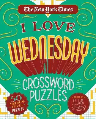 The New York Times I Love Wednesday Crossword Puzzles: 50 krížoviek strednej úrovne - The New York Times I Love Wednesday Crossword Puzzles: 50 Medium-Level Puzzles