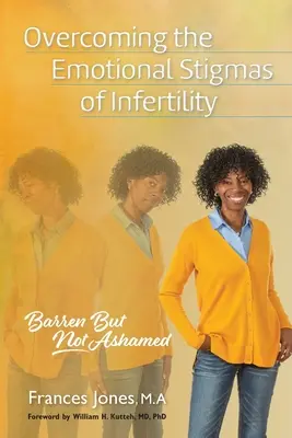 Prekonávanie emocionálnych stigiem neplodnosti: Neplodný, ale nie zahanbený - Overcoming the Emotional Stigmas of Infertility: Barren But Not Ashamed