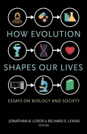 Ako evolúcia formuje náš život: Eseje o biológii a spoločnosti - How Evolution Shapes Our Lives: Essays on Biology and Society