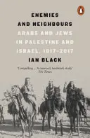 Nepriatelia a susedia - Arabi a Židia v Palestíne a Izraeli, 1917-2017 - Enemies and Neighbours - Arabs and Jews in Palestine and Israel, 1917-2017
