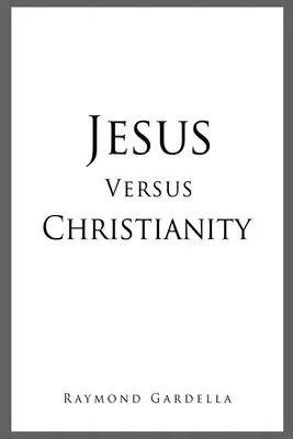 Ježiš verzus kresťanstvo - Jesus Versus Christianity