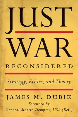 Just War Reconsidered: Stratégia, etika a teória - Just War Reconsidered: Strategy, Ethics, and Theory
