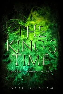 Kráľov čas: Mosadzný stroj: Kniha tretia: Kráľovský drak: Kniha tretia - The King's Time: The Brass Machine: Book Three