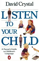 Počúvajte svoje dieťa - Sprievodca rodiča detským jazykom - Listen to Your Child - A Parent's Guide to Children's Language