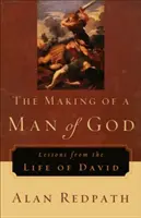 Stvorenie Božieho človeka: Lekcie zo života Dávida - The Making of a Man of God: Lessons from the Life of David