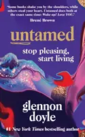 Neskrotná - Prestaň sa tešiť, začni žiť: 1. MIESTO V REBRÍČKU BESTSELLEROV SUNDAY TIMES - Untamed - Stop Pleasing, Start Living: THE NO.1 SUNDAY TIMES BESTSELLER