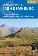 Prechádzky v Drakensbergu: Vydanie: 75 jednodňových prechádzok v parku Maloti-Drakensburg, Južná Afrika - Walking in the Drakensberg: 75 Day Walks in the Maloti-Drakensburg Park, South Africa