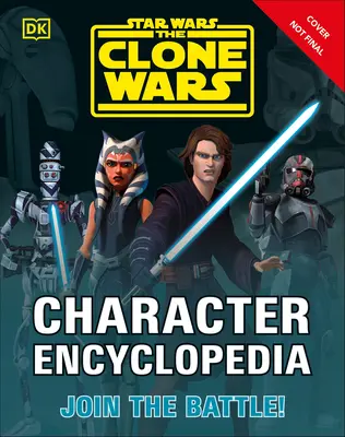 Star Wars: Klonové vojny Encyklopédia postáv: Zapojte sa do bitky! - Star Wars the Clone Wars Character Encyclopedia: Join the Battle!