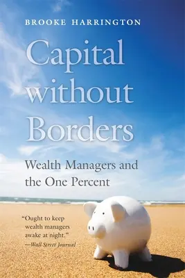 Kapitál bez hraníc: Manažéri bohatstva a jedno percento - Capital Without Borders: Wealth Managers and the One Percent