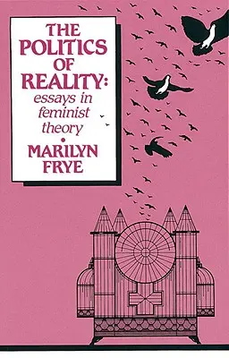 Politika reality: Eseje z feministickej teórie - Politics of Reality: Essays in Feminist Theory