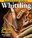 Kompletný sprievodca pre začiatočníkov - Complete Starter Guide to Whittling
