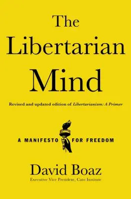 The Libertarian Mind: Manifest slobody - The Libertarian Mind: A Manifesto for Freedom
