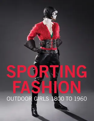Športová móda: Outdoorové dievčatá 1800 až 1960 - Sporting Fashion: Outdoor Girls 1800 to 1960