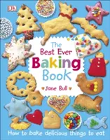 Kniha o najlepšom pečení - Ako upiecť chutné veci na jedenie - Best Ever Baking Book - How to Bake Delicious Things to Eat