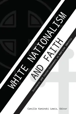 Biely nacionalizmus a viera; vyhlásenia a protivyhlásenia o americkej identite - White Nationalism and Faith; Statements and Counter-Statements on American Identity