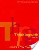 Myslenie vecami: Na ceste k novej vízii umenia - Thinking with Things: Toward a New Vision of Art