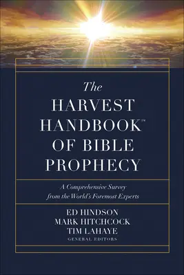 Príručka o žatve (tm) biblických proroctiev: Ucelený prehľad od najvýznamnejších svetových odborníkov - The Harvest Handbook(tm) of Bible Prophecy: A Comprehensive Survey from the World's Foremost Experts