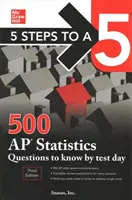 5 krokov k päťke: 500 otázok z AP štatistiky, ktoré musíte vedieť do dňa testu, tretie vydanie - 5 Steps to a 5: 500 AP Statistics Questions to Know by Test Day, Third Edition